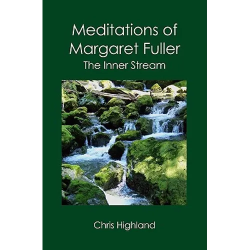 Meditations of Margaret Fuller: The Inner Stream