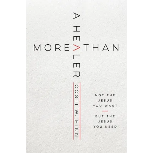 More Than a Healer: Not the Jesus You Want, But the Jesus You Need