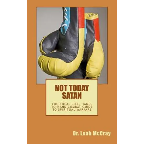 Not Today Satan: Fight the Good Fight of Faith and Win