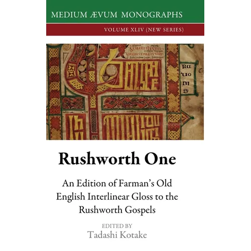 Rushworth One: An Edition of Farman's Old English Interlinear Gloss to the Rushworth Gospels (Oxford, Bodleian Library, MS Auct. D. 2.19)