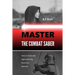 Master the Combat Saber: How to Train and Fight with the Form of a Samurai