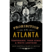 Prohibition in Atlanta: Temperance, Tiger Kings & White Lightning