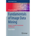 Fundamentals of Image Data Mining: Analysis, Features, Classification and Retrieval