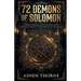72 Demons Of Solomon: A Dark Chronicle of the Ars Goetia and the Seventy-Two Spirits of Solomon