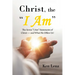 Christ, the "I Am": The Seven "I Am" Statements of Christ-and What He Offers Us!