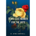 Tennessee Women for the Vote: A Suffrage Play, 1920