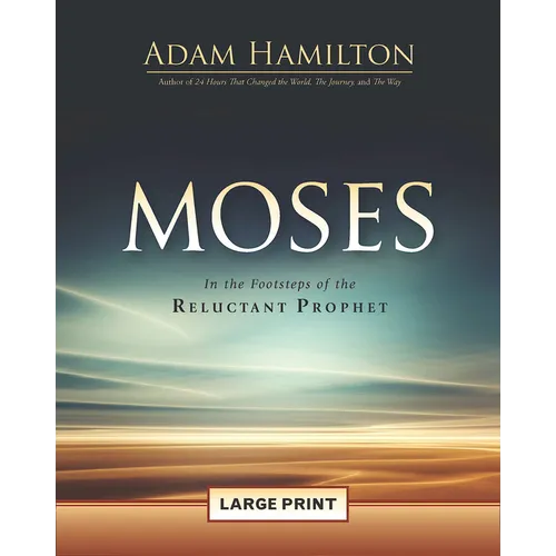 Moses: In the Footsteps of the Reluctant Prophet