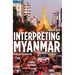 Interpreting Myanmar: A Decade of Analysis