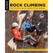 Rock Climbing: The Official AMGA Single Pitch Manual