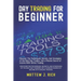 Day Trading For Beginner: Discover The Techniques, Secrets, And Strategies of the Best Day Traders. Get a Passive Source of Income With Online Trading