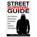 Street Survival Guide: Self Defense Awareness, Avoidance And Fighting Techniques