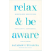 Relax and Be Aware: Mindfulness Meditations for Clarity, Confidence, and Wisdom
