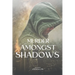 Murder Amongst Shadows
