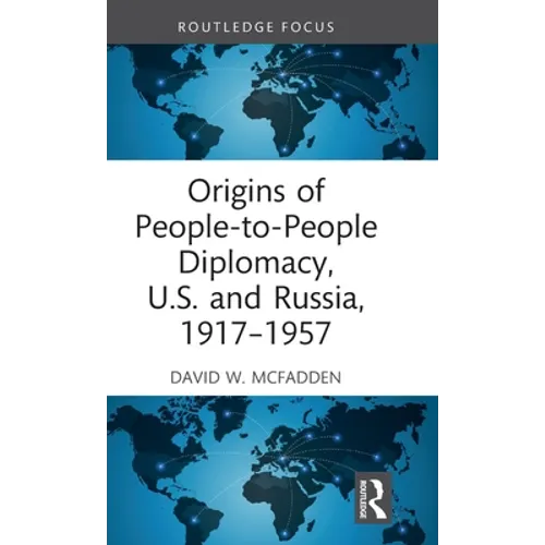 Origins of People-To-People Diplomacy, U.S. and Russia, 1917-1957