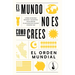 El Mundo No Es Como Crees: Cómo Nuestro Mundo Y Nuestra Vida Están Plagados de Falsas Creencias / The World Is Not as You Think
