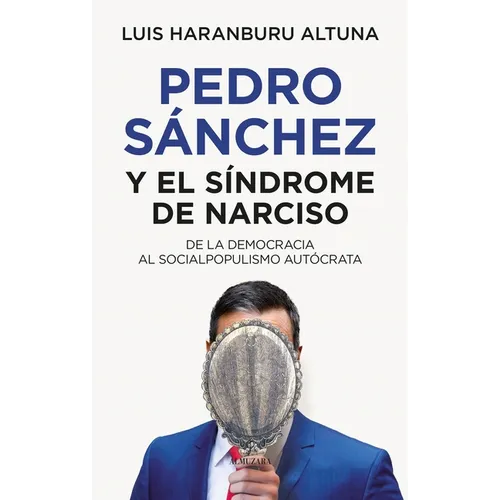 Pedro Sanchez O El Sindrome de Narciso