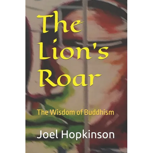 The Lion's Roar: The Wisdom of Buddhism