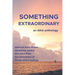 Something Extraordinary: Selected Short Fiction, Nonfiction, Poetry and Prose from the Association of Rhode Island Authors, an ARIA Anthology