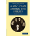 A Magician Among the Spirits