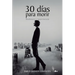 30 días para morir: Resiliencia o supervivencia