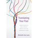 Translating Your Past: Finding Meaning in Family Ancestry, Genetic Clues, and Generational Trauma