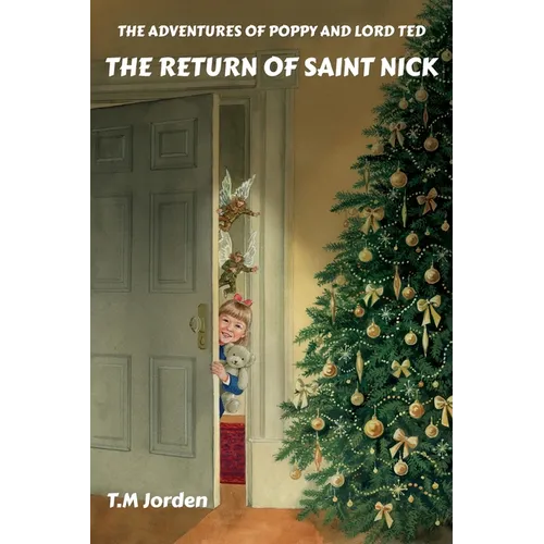 The Adventures of Poppy and Lord Ted - The Return of Saint Nick: Winner of the Golden Wizard Book Prize Book of the Year 2022