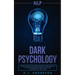 nlp: Dark Psychology - Secret Methods of Neuro Linguistic Programming to Master Influence Over Anyone and Getting What You