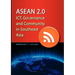 ASEAN 2.0: Ict, Governance and Community in Southeast Asia