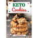 Keto Cookies: Discover 30 Easy to Follow Ketogenic Cookbook Cookies recipes for Your Low-Carb Diet with Gluten-Free and wheat to Maximize your weight