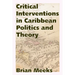 Critical Interventions in Caribbean Politics and Theory