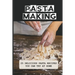Pasta Making: 25 Delicious Pasta Recipes You Can Try At Home: Pasta Recipes For Beginners