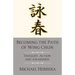 Becoming the Path of Wing Chun: Thought, Action and Awareness