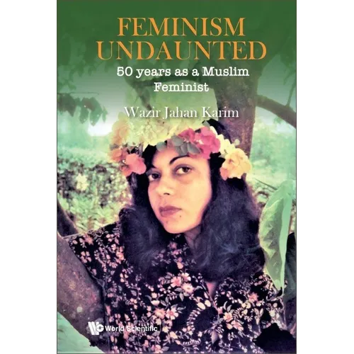 Feminism Undaunted: 50 Years as a Muslim Feminist
