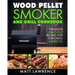 Wood Pellet Smoker and Grill Cookbook: The Most Delicious Recipes for Flavorful Barbecue