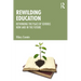 Rewilding Education: Rethinking the Place of Schools Now and in the Future