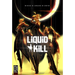 Liquid Kill