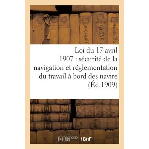 Loi du 17 avril 1907 sur la sécurité de la navigation, réglementation du travail à bord des navires