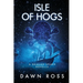 Isle of Hogs: A Novella: Book 3.5