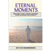 Eternal Moments: Because it Only Takes a Moment to be Changed for Eternity