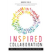 Inspired Collaboration: Ideas for Discovering and Applying Your Potential