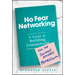No Fear Networking: A Guide to Building Connections for the Socially Anxious Professional