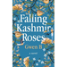Falling Kashmir Roses: One woman's transformative journey reveals the enduring power of the human heart.