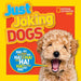 National Geographic Kids Just Joking Dogs: Hilarious Jokes, Pup-Tastic Puns, Tongue Twisters, Pooch Portraits, and More!