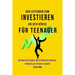 Der Moderne Leitfaden für Aktienmarktinvestitionen für Jugendliche: Wie Ein Leben in finanzieller Freiheit durch die Macht des Investierens Gewährleis