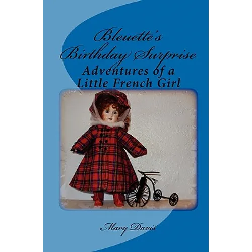 Bleuette's Birthday Surprise: Adventures of a Little French Girl