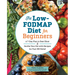 The Low-Fodmap Diet for Beginners: A 7-Day Plan to Beat Bloat and Soothe Your Gut with Recipes for Fast Ibs Relief