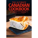 The Ultimate Canadian Cookbook: 111 Dishes From Canada To Cook Right Now