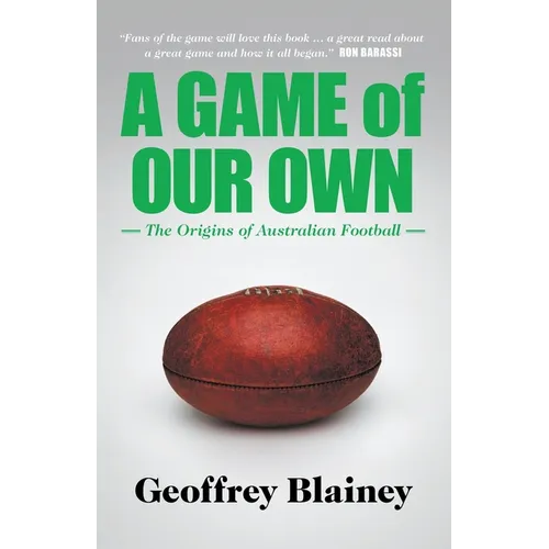 A Game of Our Own: The Origins of Australian Football