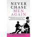 Never Chase Men Again: 38 Dating Secrets To Get The Guy, Keep Him Interested, And Prevent Dead-End Relationships