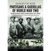Partisans & Guerrillas of World War Two: Poland, the Soviet Union, Czechoslovakia, Italy, France